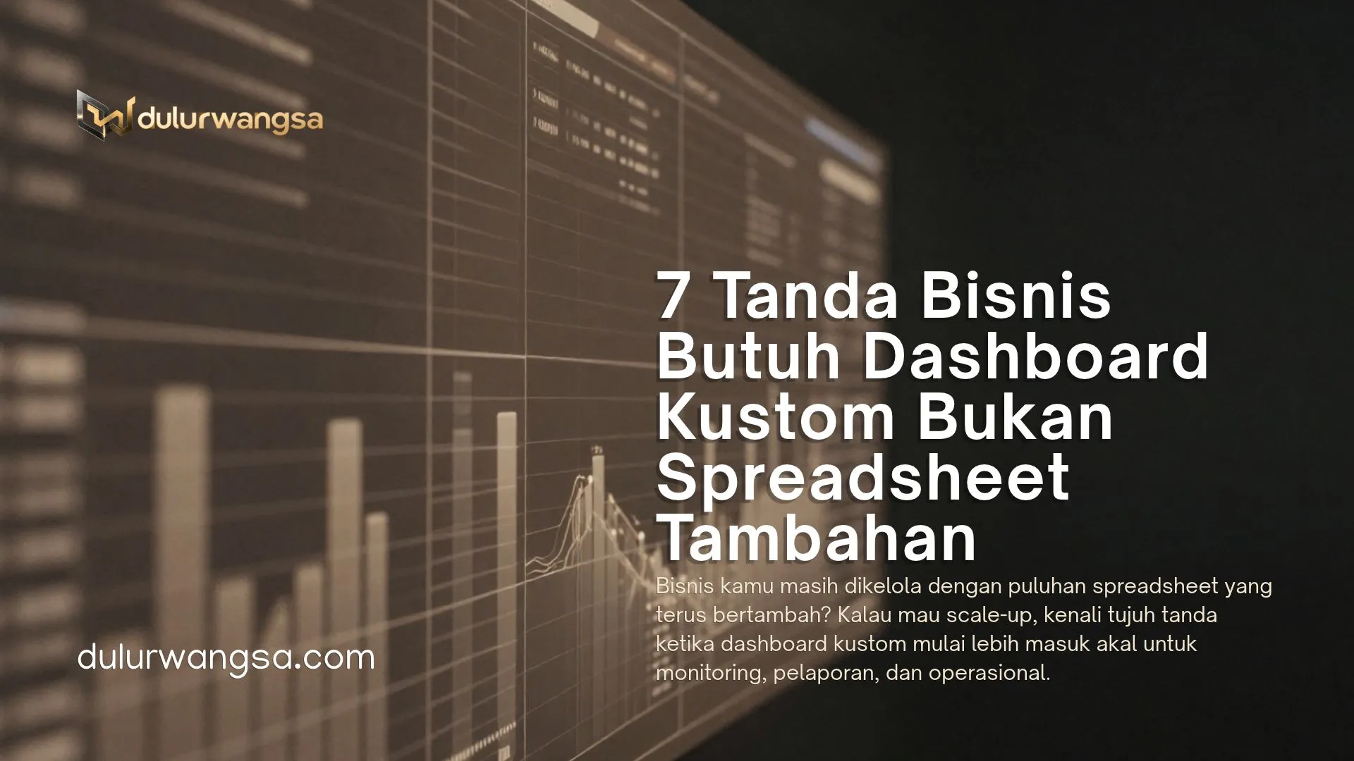 7 Tanda Bisnis Butuh Dashboard Kustom Bukan Spreadsheet Tambahan